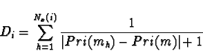 \begin{displaymath}D_i = \sum_{h = 1}^{N_x(i)} \frac{1}{\vert Pri(m_h)-Pri(m)\vert+1}
\end{displaymath}